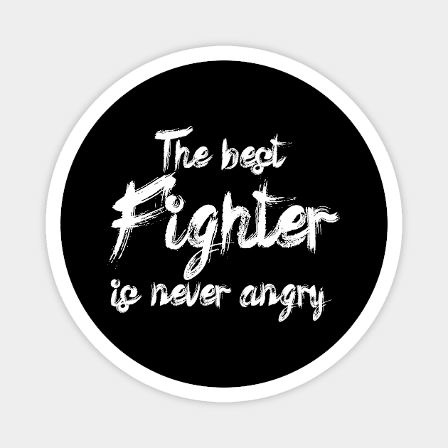 The best fighter is never angry Magnet by maxcode